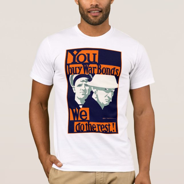 Sie kaufen Kriegsanleihen ~ Wir machen die Erholun T-Shirt (Vorderseite)