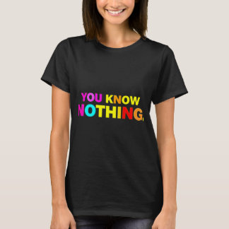 Sie kennen nichts T - Shirt