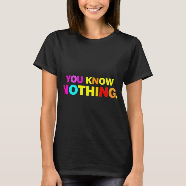 Sie kennen nichts T - Shirt (Vorderseite)