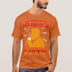 Sie kennen YouRe Data Analyst AF, wenn die Daten s T-Shirt