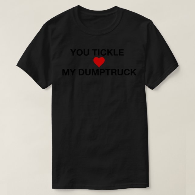 Sie klopfen auf meinen Dumptruck T-Shirt (Design vorne)