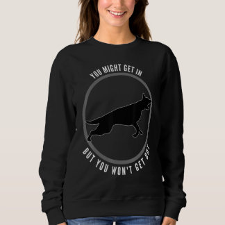 Sie kommen vielleicht rein, aber Sie kommen raus. Sweatshirt