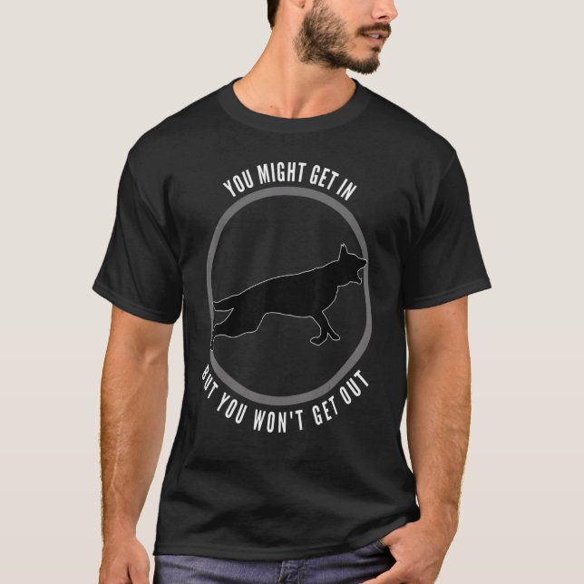Sie kommen vielleicht rein, aber Sie kommen raus. T-Shirt (Vorderseite)