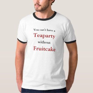 Sie können a, Teaparty nicht haben außen T-Shirt
