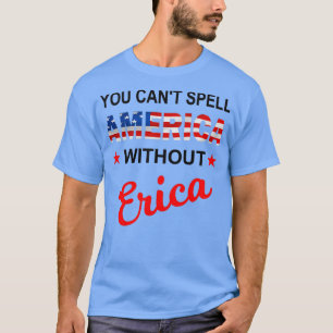 Sie können Amerika nicht ohne Erica Funny Amerika  T-Shirt