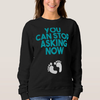 Sie können aufhören, jetzt Babydesigns für Schwang Sweatshirt