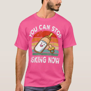 Sie können aufhören, jetzt die Mama der Schwangers T-Shirt