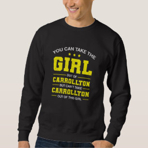 Sie können das Mädchen aus dem Carrollton Texas Mä Sweatshirt