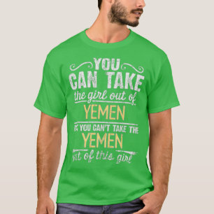 Sie können das Mädchen aus dem Jemen nehmen, aber  T-Shirt