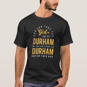 Sie können das Mädchen aus Durham North Carolina n T-Shirt