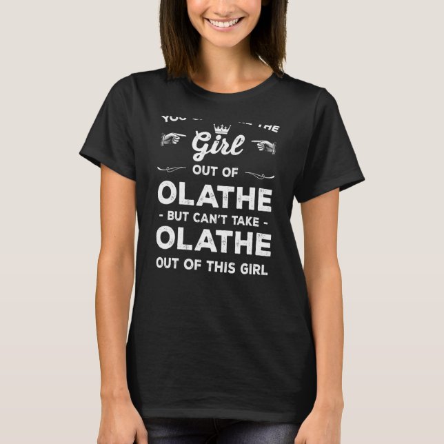Sie können das Mädchen aus Olathe Kansas Girlfri n T-Shirt (Vorderseite)