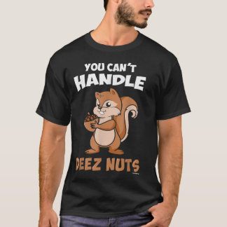 Sie können Deez Nuts nicht handle T-Shirt