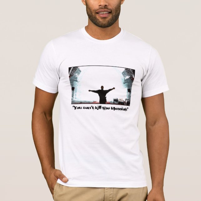 "Sie können den Messiah nicht töten " T-Shirt (Vorderseite)