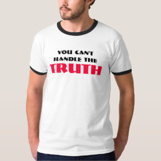 Sie können die WAHRHEIT nicht behandeln T-Shirt