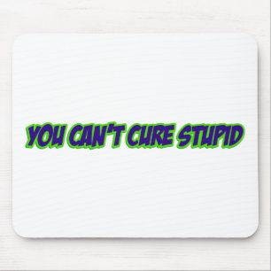 Sie können dummes nicht kurieren (Version 3,0) Mousepad