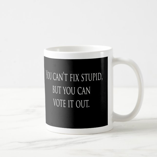 Sie können dummes nicht regeln, aber Sie können es Kaffeetasse (Rechts)