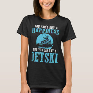 Sie können ein Glück Wasser Sport Jetski Jet nicht T-Shirt