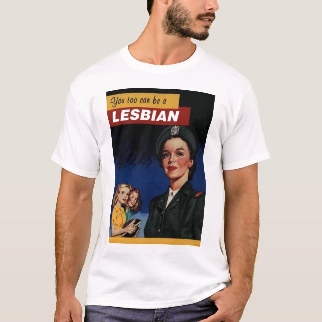 Sie können eine Lesbe auch sein T-Shirt (Vorderseite)