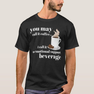 Sie können es Kaffee nennen, den ich meine emotion T-Shirt