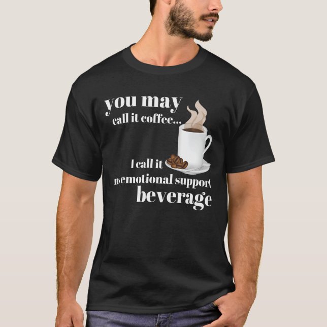 Sie können es Kaffee nennen, den ich meine emotion T-Shirt (Vorderseite)