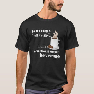Sie können es Kaffee nennen, den ich meine emotion T-Shirt