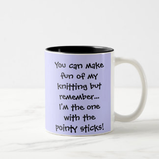 Sie können euch über meinem Stricken lustig machen Zweifarbige Tasse