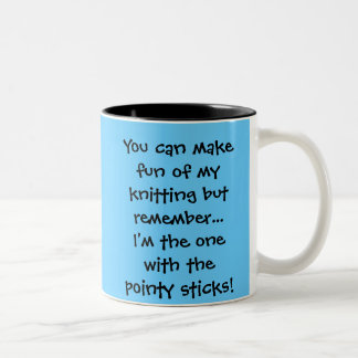 Sie können euch über meinem Stricken lustig machen Zweifarbige Tasse