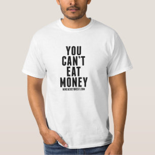Sie können Geld-T-Shirt nicht essen T-Shirt