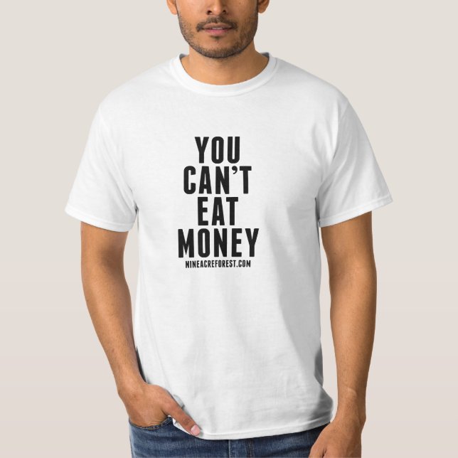 Sie können Geld-T-Shirt nicht essen T-Shirt (Vorderseite)
