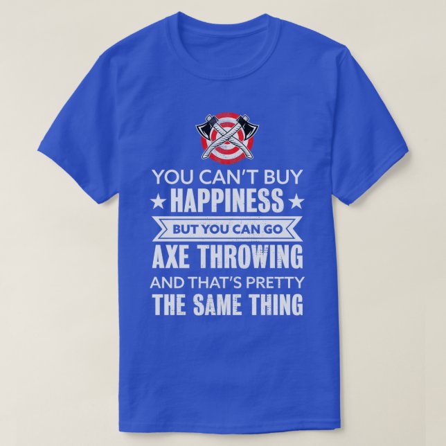 Sie können Glück nicht kaufen, aber Sie können Ax  T-Shirt (Design vorne)