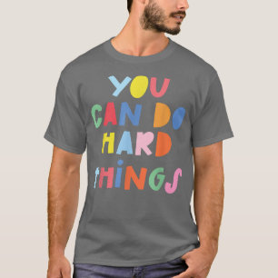 Sie können harte Dinge tun Inspiration Zitat Motiv T-Shirt