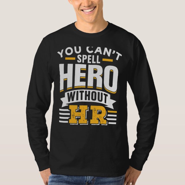 Sie können Helden nicht ohne ihre Humanressourcen  T-Shirt (Vorderseite)