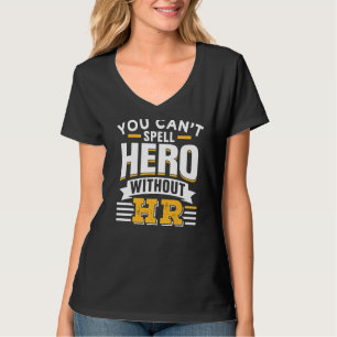 Sie können Helden nicht ohne ihre Humanressourcen T-Shirt