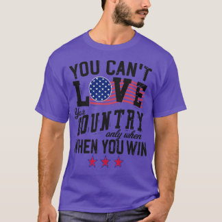 Sie können Ihr Land nur dann nicht Liebe, wenn Sie T-Shirt