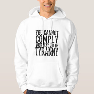 SIE KÖNNEN IHREN WEG AUS TYRANNY T-Shi NICHT ERFÜL Hoodie