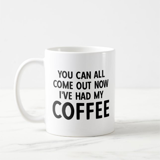 Sie können jetzt alle herauskommen kaffeetasse (Links)