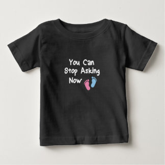 Sie können jetzt aufhören Fragen, Schwangerschafts Baby T-shirt