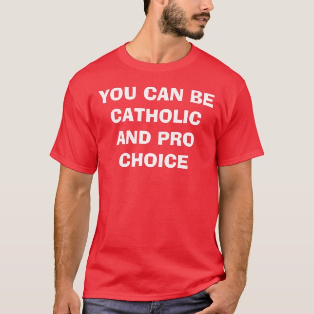 SIE KÖNNEN KATHOLISCHE UND PROwahl SEIN T-Shirt (Vorderseite)