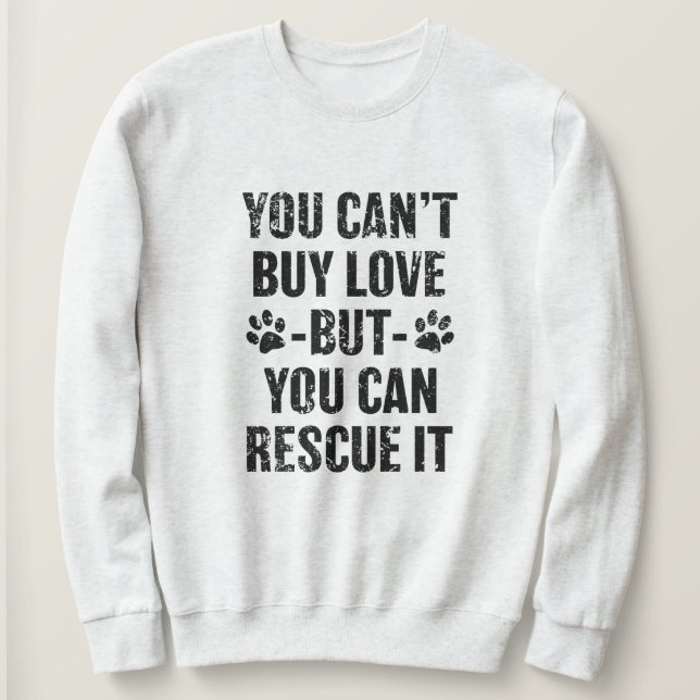 Sie können Liebe nicht kaufen, aber Sie können es Sweatshirt (Design vorne)