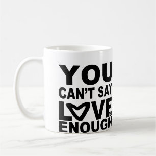 Sie können Liebe nicht sagen genügend Kaffeetasse