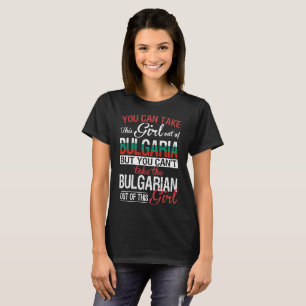 Sie können Mädchen aus Bulgarien-Bulgare-Mädche T-Shirt