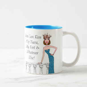 "Sie können meine Tiara, meine Füße u. was sons Zweifarbige Tasse