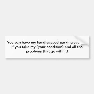 Sie können meinen behinderten Parkplatz haben Autoaufkleber