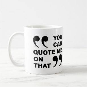 Sie können mich auf diese lustige Mug zitieren Kaffeetasse