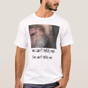 Sie können mich nicht betrügen! T-Shirt