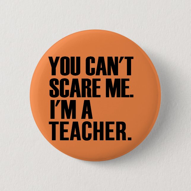 Sie können mich nicht erschrecken, den ich ein button (Vorderseite)