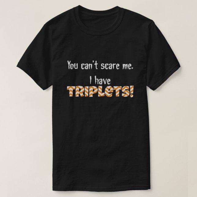 Sie können mich nicht erschrecken. Ich habe T-Shirt (Design vorne)