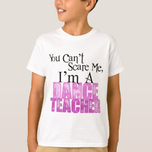 Sie können mich, Tanz-Lehrer nicht erschrecken T-Shirt