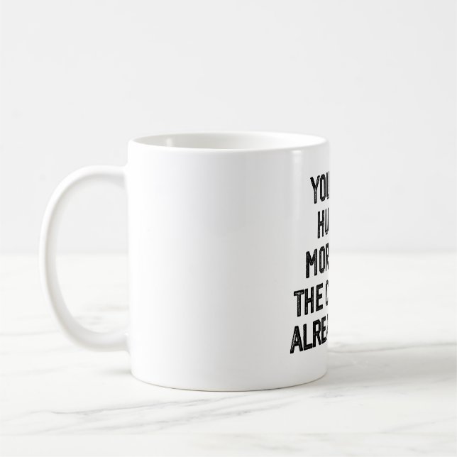 SIE KÖNNEN MIR MEHR VERLETZEN ALS DIE BÜROS BEREIT KAFFEETASSE (Links)
