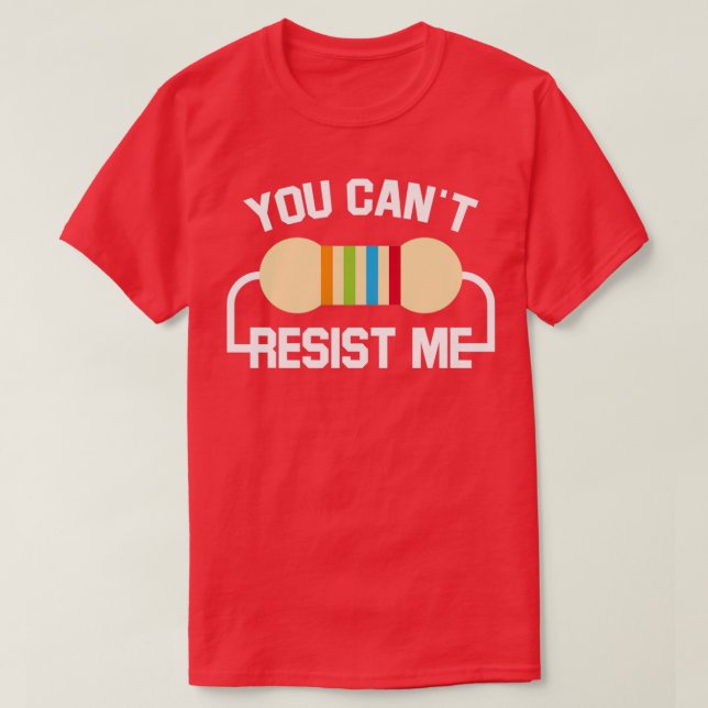 Sie können mir nicht widerstehen für Elektro-Ingen T-Shirt (Design vorne)